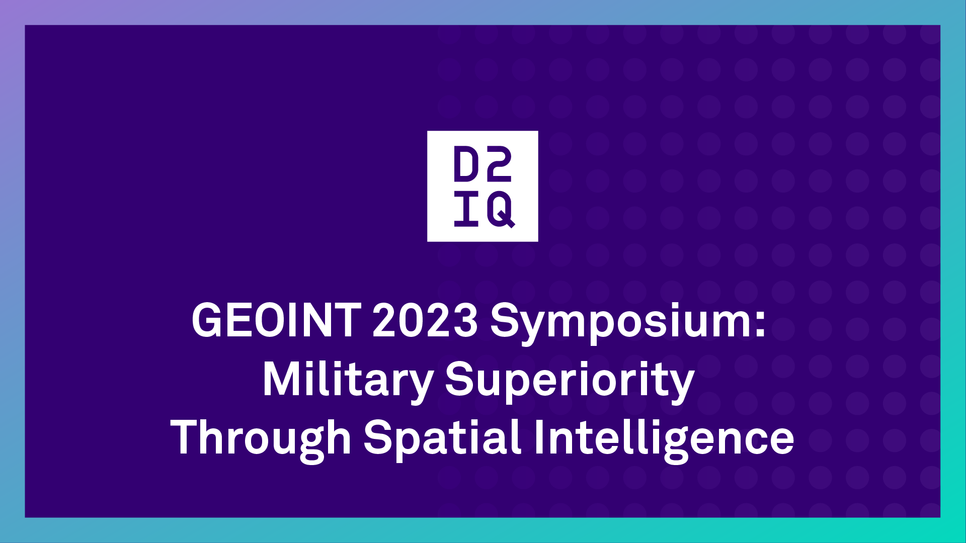 GEOINT 2023 Symposium: Military Superiority Through Spatial Intelligence