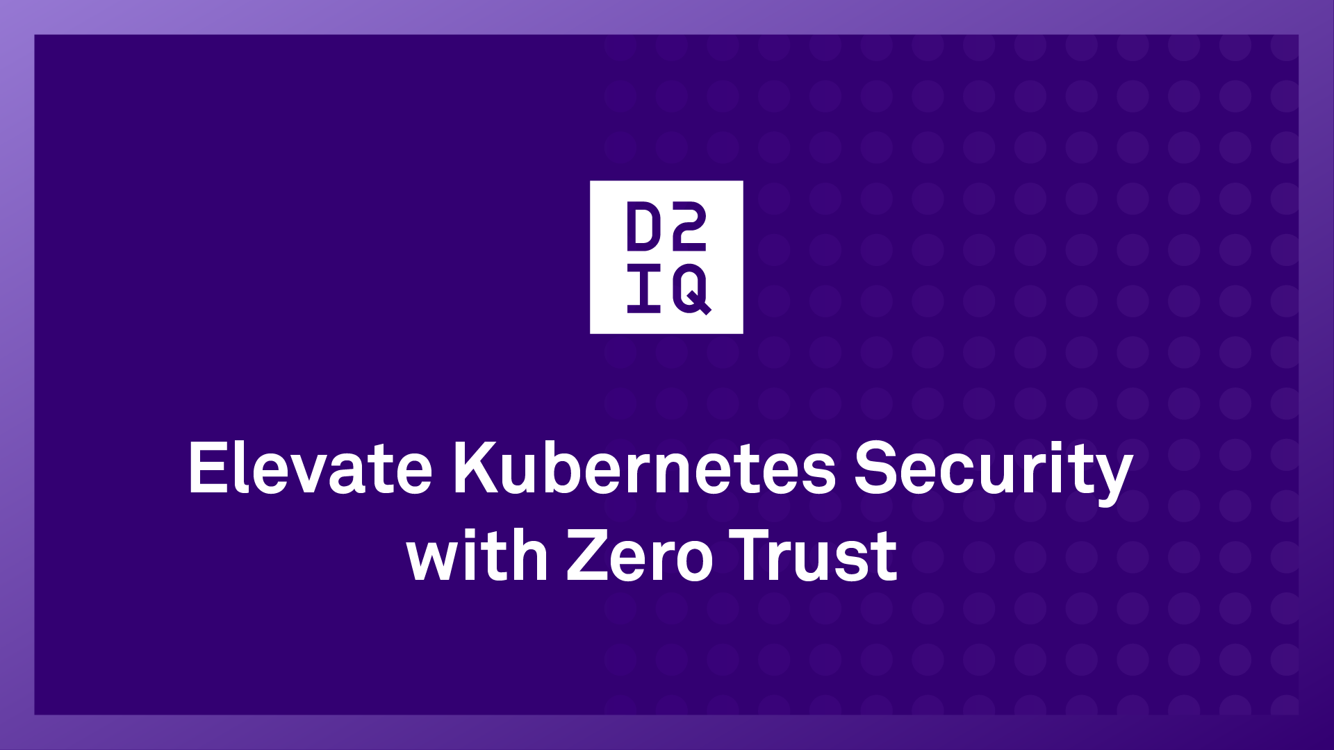 Elevate Kubernetes Security with Zero Trust