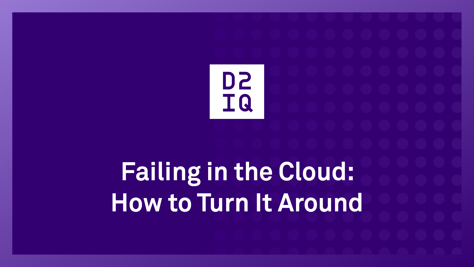 Failing in the Cloud–How to Turn It Around