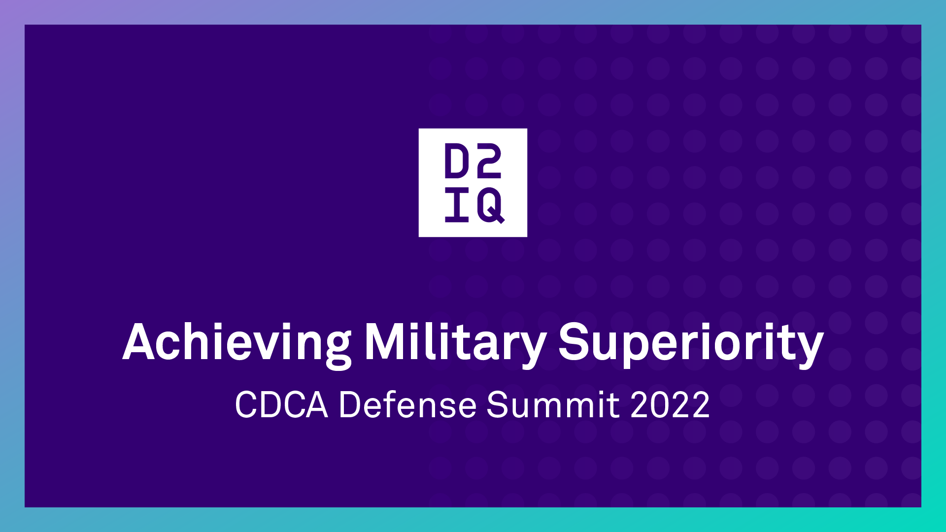 Achieving Military Superiority: CDCA Defense Summit 2022