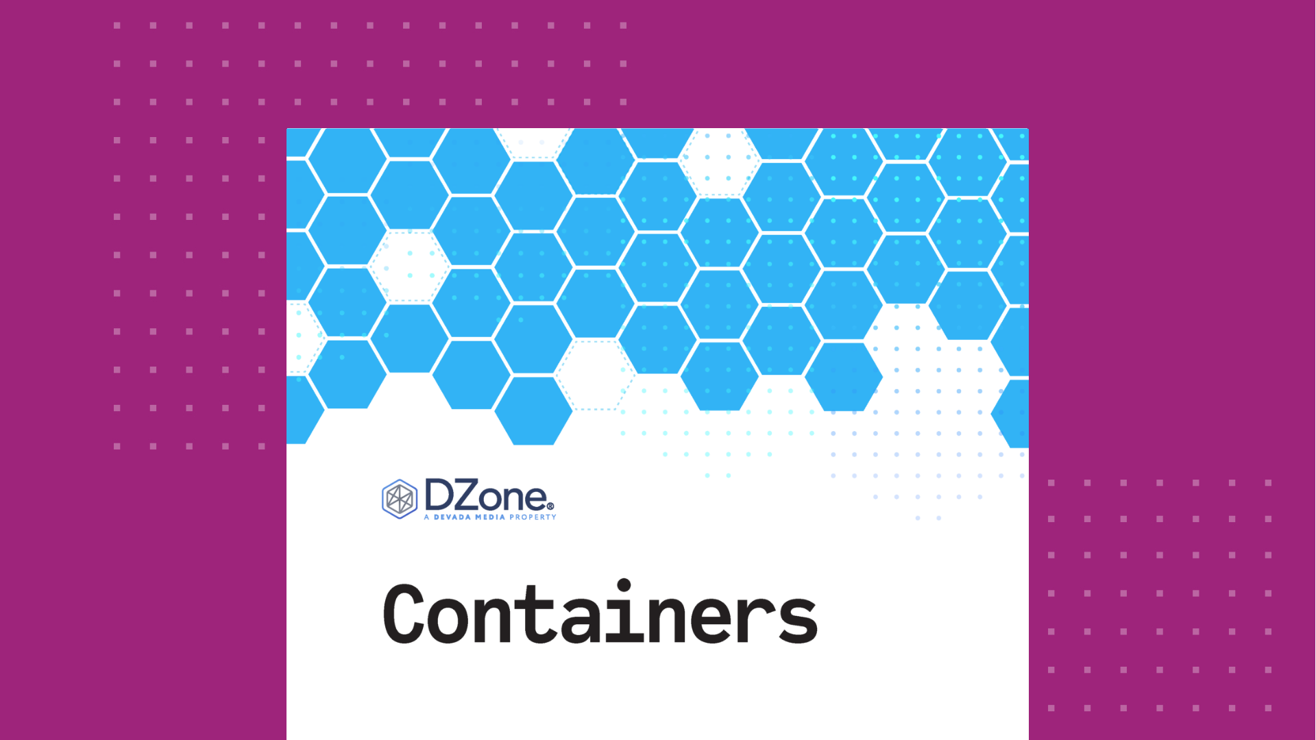 Introducing the 2021 DZone Trend Report: Containers