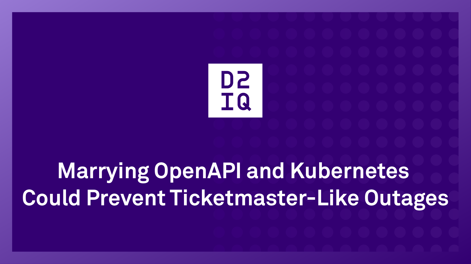 Marrying OpenAPI and Kubernetes Could Prevent Ticketmaster-Like Outages