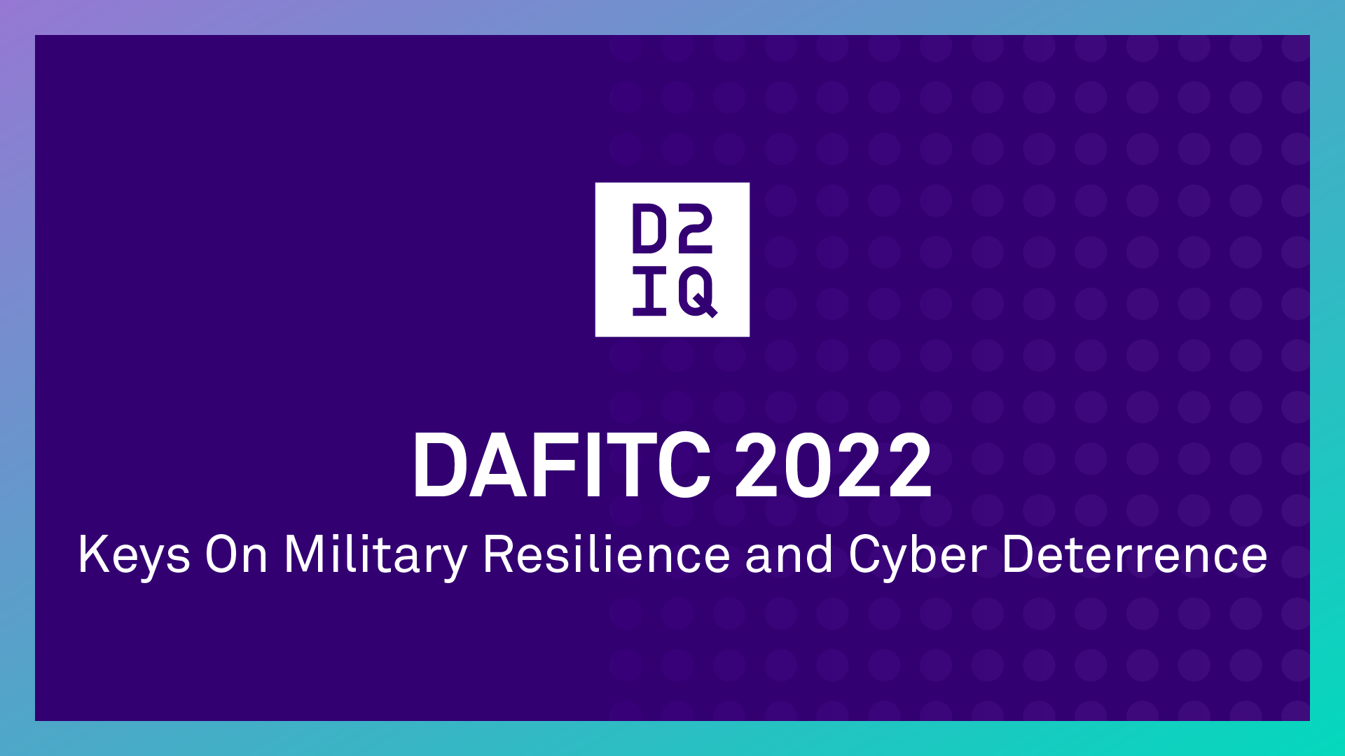DAFITC 2022 Keys On Military Resilience and Cyber Deterrence