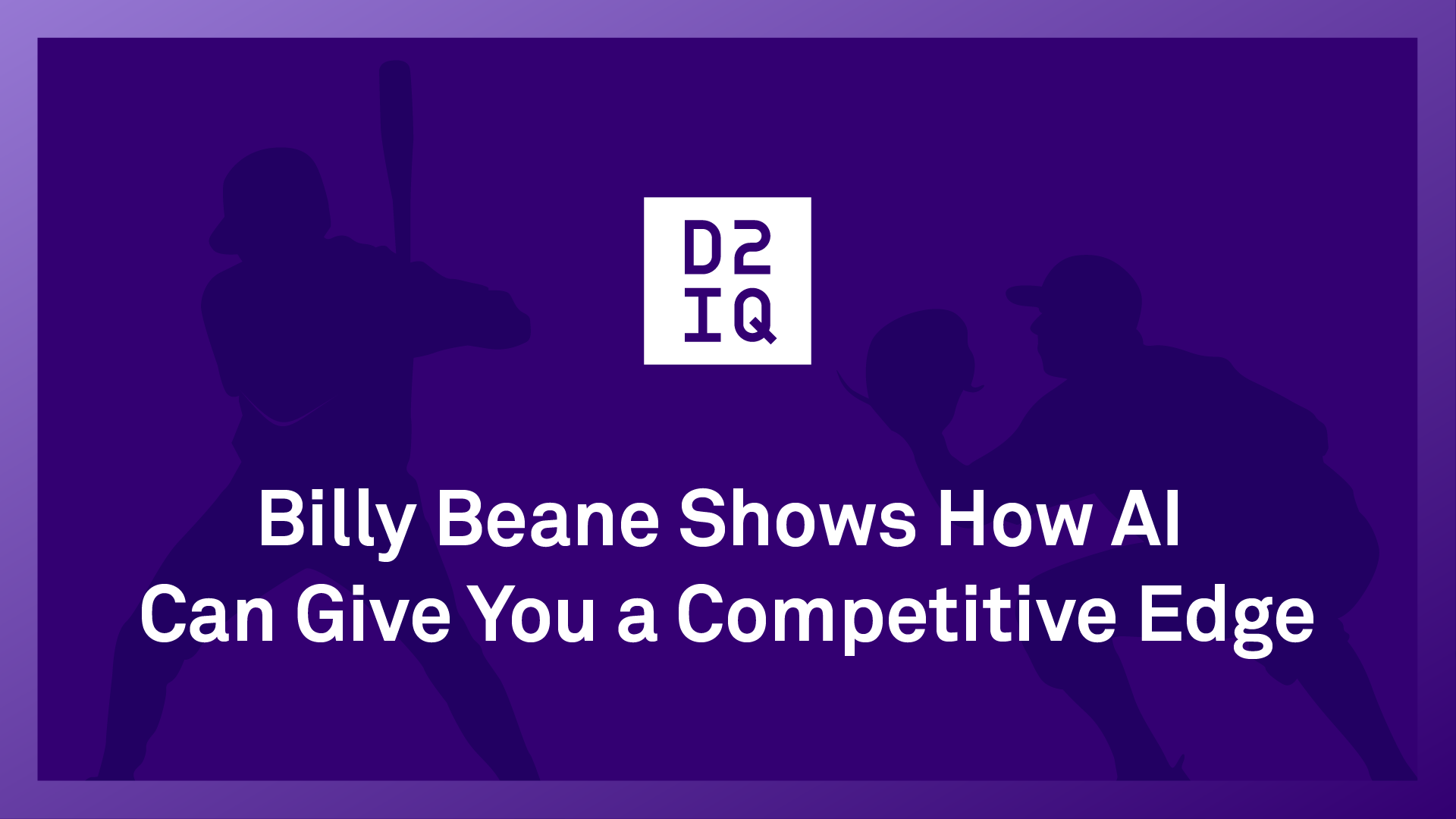 Billy Beane Shows How AI Can Give You a Competitive Edge