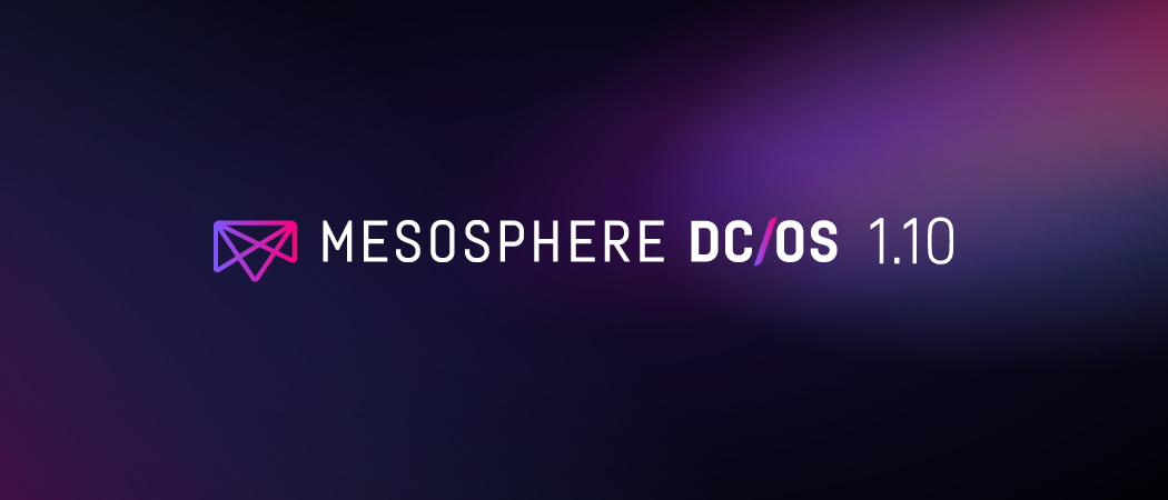 DC/OS 1.10: One Platform for the Containerized Future