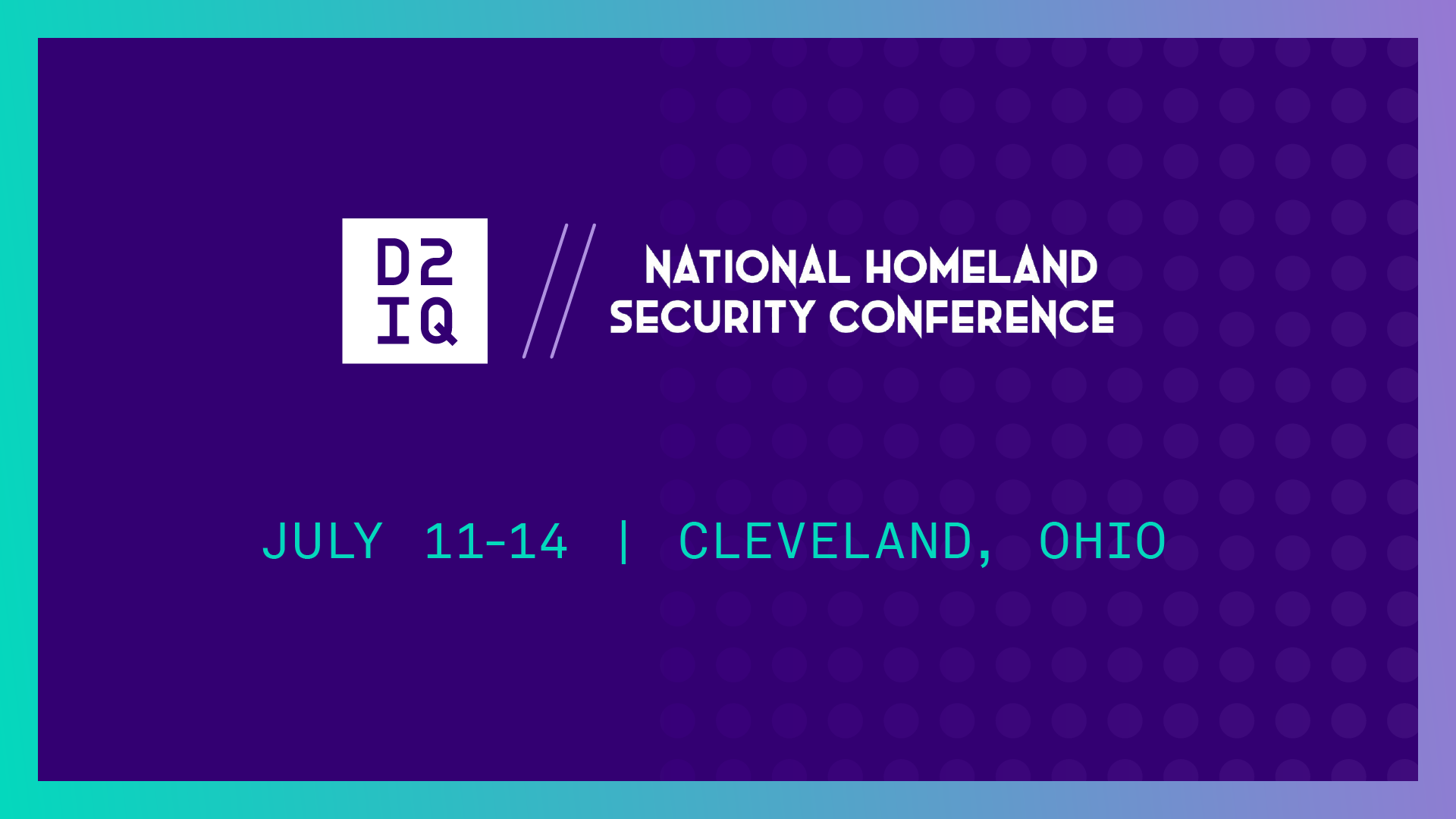D2iQ + National Homeland Security Conference - Cleveland, Ohio