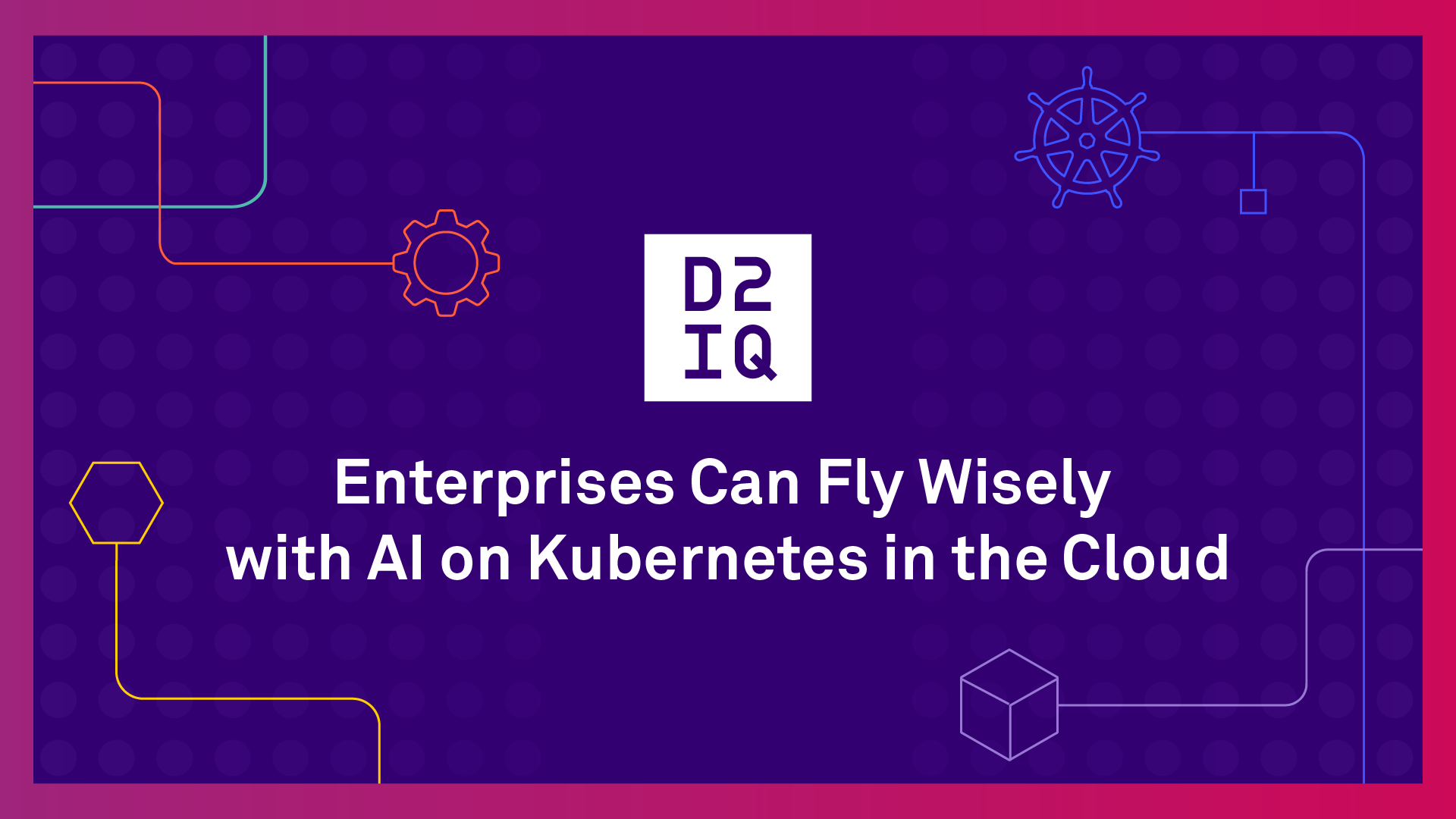 Enterprises Can Fly Wisely with AI on Kubernetes in the Cloud