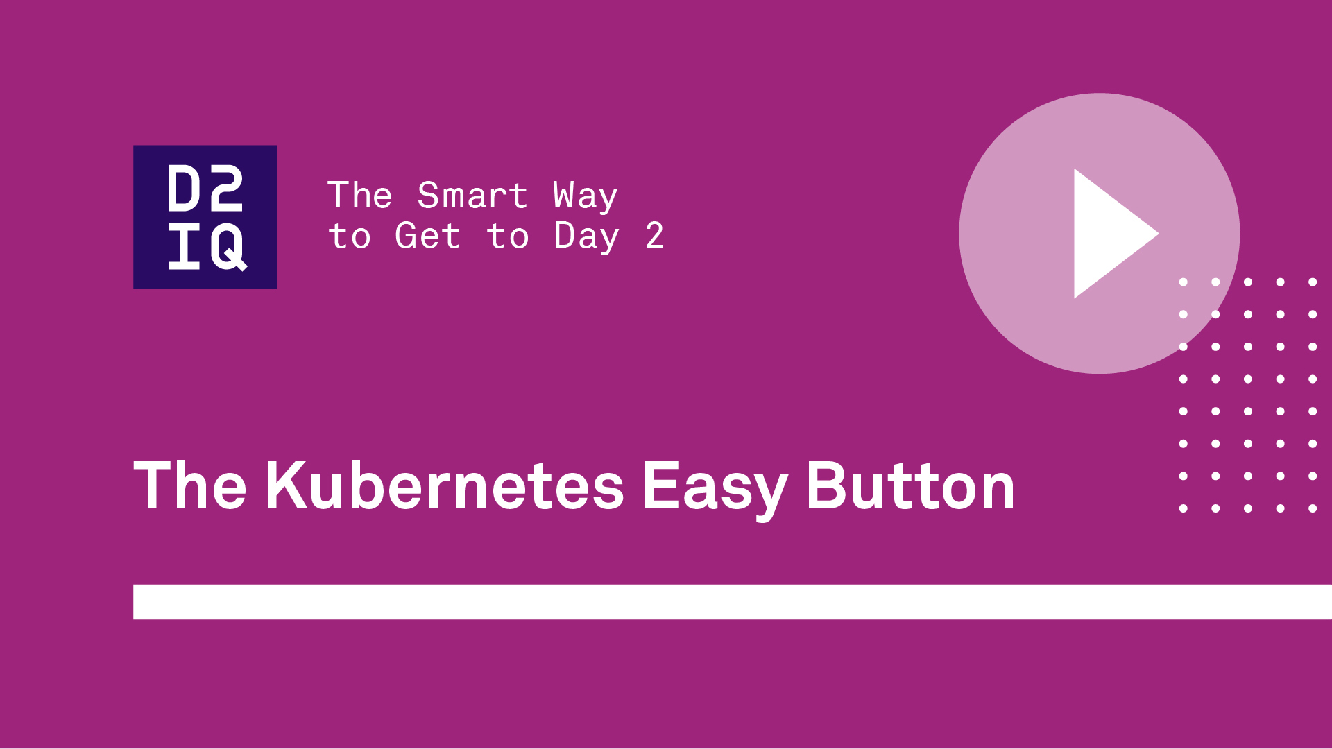 The Kubernetes Easy Button