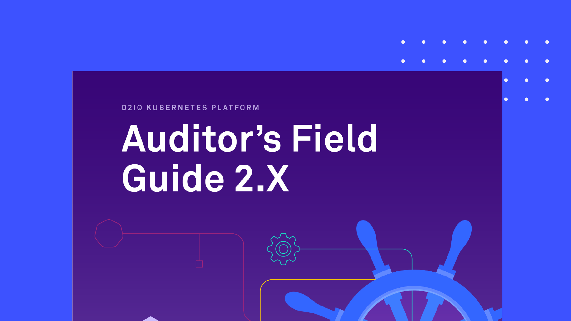D2iQ Kubernetes Platform Auditor's Field Guide 2.X